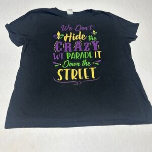 We Don't Hide The Crazy We Parade It Down The Street Mardi Gras T-shirt. XL